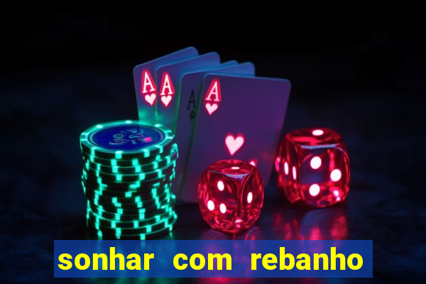 sonhar com rebanho de gado jogo do bicho